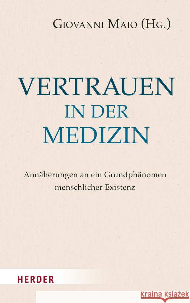Vertrauen in Der Medizin: Annaherungen an Ein Grundphanomen Menschlicher Existenz Giovanni Maio Gunnar Duttge Fritz Bohle 9783451394577