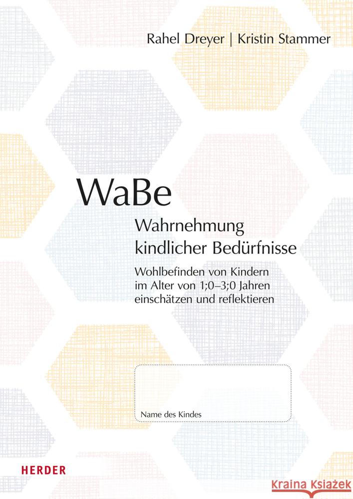 WaBe. Wahrnehmung kindlicher Bedürfnisse Dreyer, Rahel, Stammer, Kristin 9783451394904 Herder, Freiburg