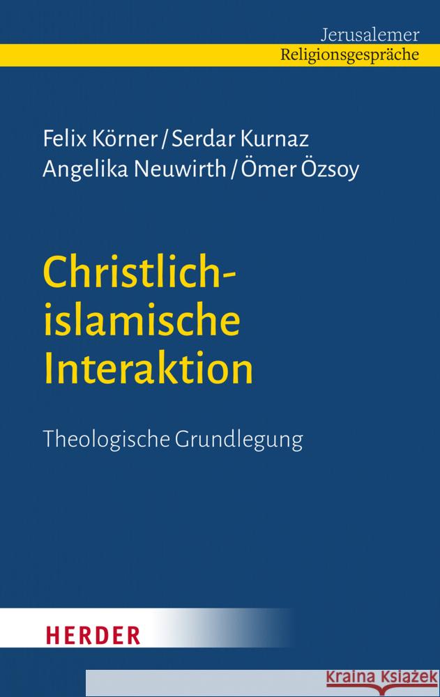 Christlich-islamische Interaktion Körner, Felix, Kurnaz, Serdar, Neuwirth, Angelika 9783451395130