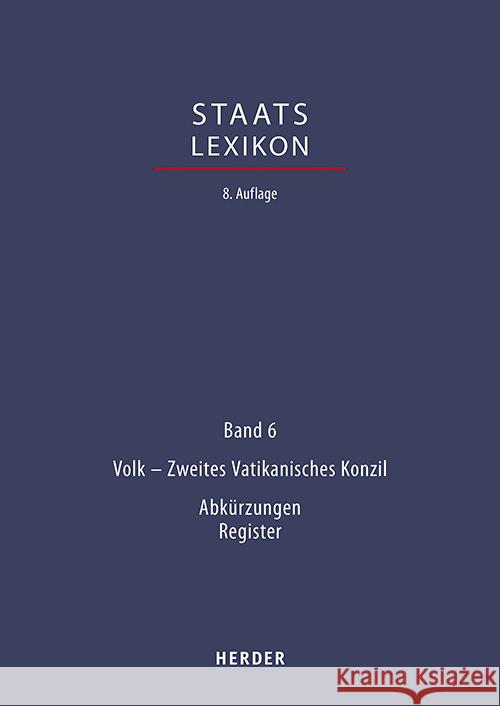 Staatslexikon: Recht - Wirtschaft - Gesellschaft. Bd. 6: Volk - Zweites Vatikanisches Konzil; Verzeichnisse, Register Verlag, Herder 9783451395161