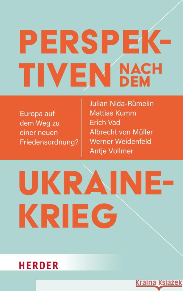 Perspektiven nach dem Ukrainekrieg Nida-Rümelin, Julian, Kumm, Mattias, Vad, Erich 9783451395246 Herder, Freiburg