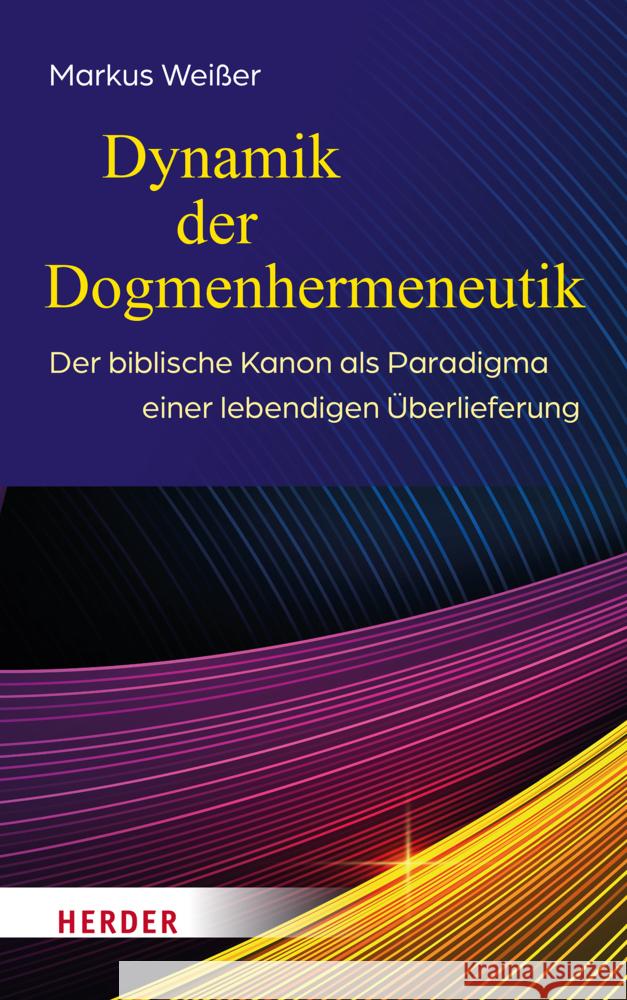 Dynamik der Dogmenhermeneutik Weißer, Markus 9783451395765 Herder, Freiburg