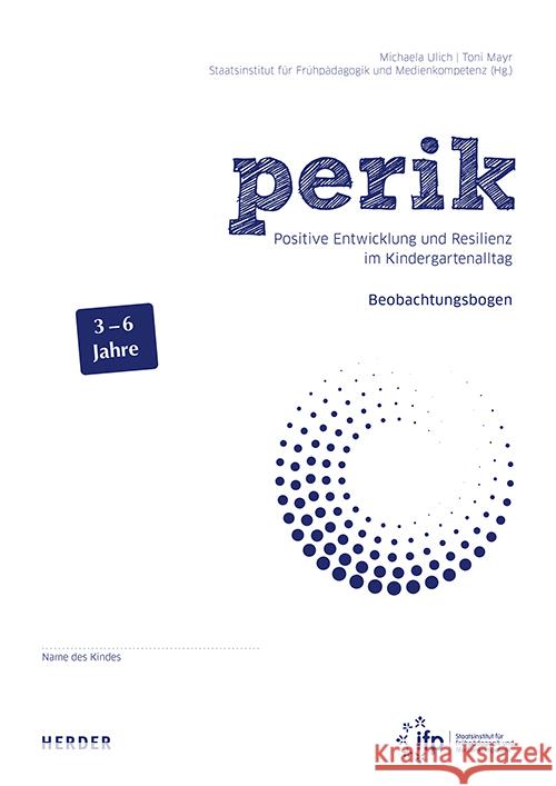 perik. Positive Entwicklung und Resilienz im Kindergartenalltag Mayr, Toni, Ulich, Michaela 9783451396878