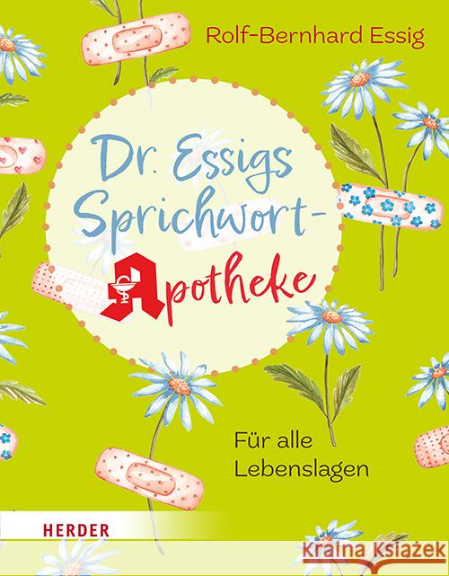 Dr. Essigs Sprichwort-Apotheke Essig, Rolf-Bernhard 9783451397134 Herder, Freiburg