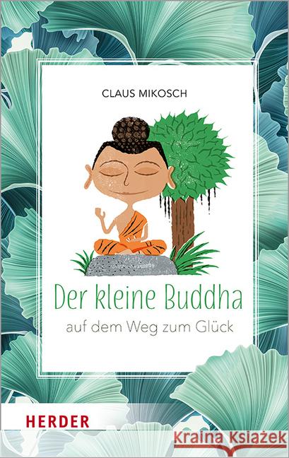 Der kleine Buddha - Auf dem Weg zum Glück Mikosch, Claus 9783451397424