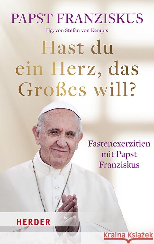 Hast du ein Herz, das Großes will? Franziskus 9783451397646