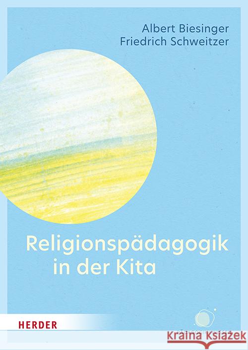 Religionspädagogik in der Kita Biesinger, Albert, Schweitzer, Friedrich 9783451397707 Herder, Freiburg