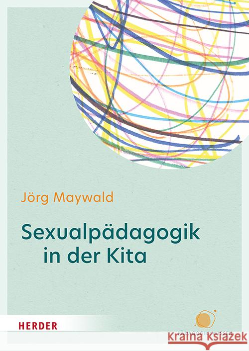 Sexualpädagogik in der Kita Maywald, Jörg 9783451398384 Herder, Freiburg