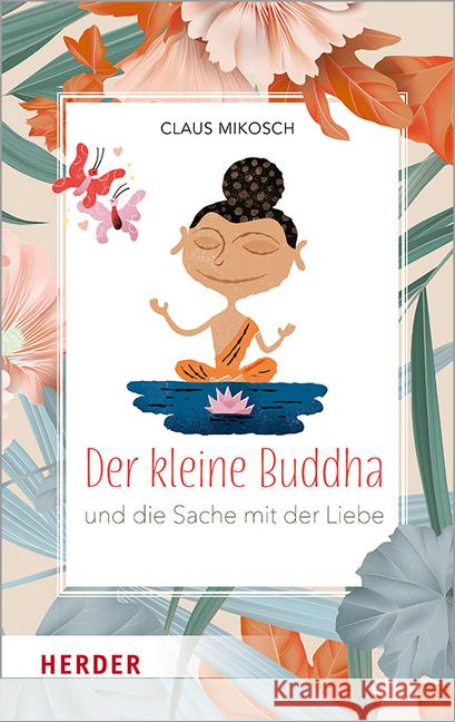 Der kleine Buddha und die Sache mit der Liebe Mikosch, Claus 9783451398407