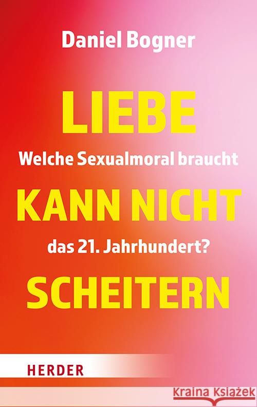 Liebe kann nicht scheitern Bogner, Daniel 9783451398506