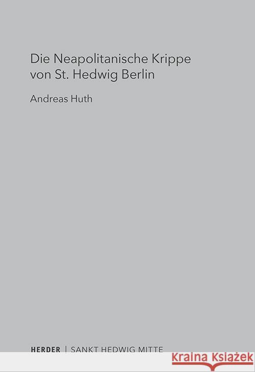 Die Neapolitanische Krippe von St. Hedwig Berlin Huth, Andreas 9783451399169