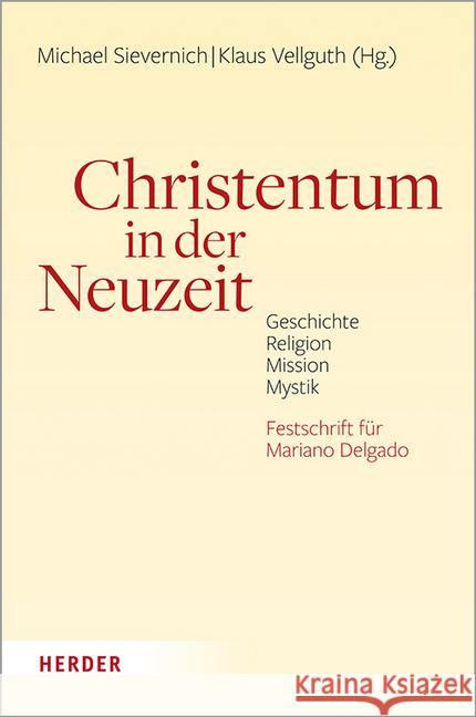 Christentum in Der Neuzeit: Geschichte, Religion, Mission, Mystik Sievernich, Michael 9783451399831
