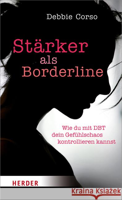 Stärker als Borderline : Wie du mit DBT dein Gefühlschaos kontrollieren kannst Corso, Debbie 9783451600579