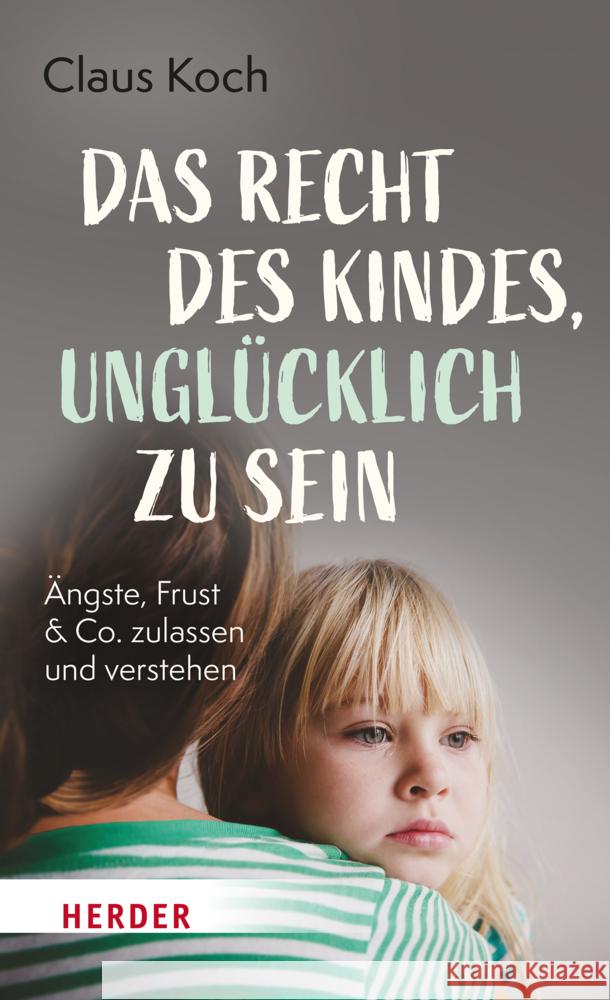 Das Recht des Kindes, unglücklich zu sein Koch, Claus 9783451601217