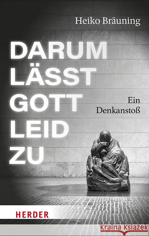 Darum lässt Gott Leid zu Bräuning, Heiko 9783451601439