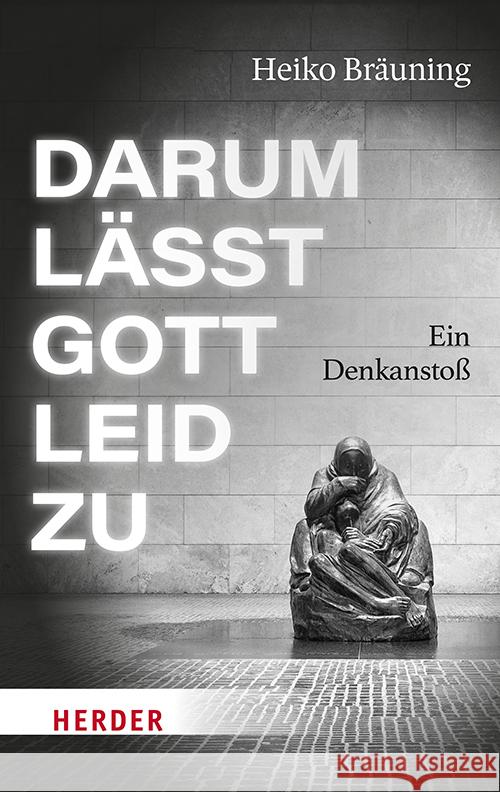 Darum lässt Gott Leid zu Bräuning, Heiko 9783451601439
