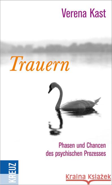 Trauern : Phasen und Chancen des psychischen Prozesses Kast, Verena 9783451612367 Kreuz-Verlag