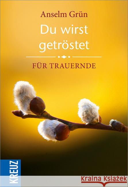 Du wirst getröstet : Für Trauernde Grün, Anselm 9783451613197 Kreuz-Verlag