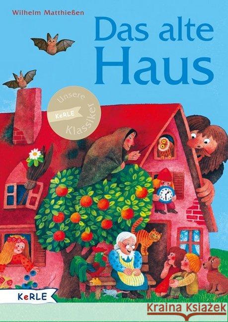Das alte Haus : Märchen zum Lesen und Vorlesen Matthießen, Wilhelm 9783451712746 Kerle, Freiburg