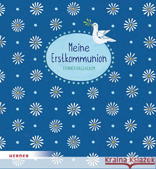 Meine Erstkommunion: Erinnerungsalbum Margeriten Angela Glokler Dagmar Henze 9783451716003