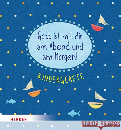 Gott Ist Mit Dir Am Abend Und Am Morgen: Kindergebete Angela Glokler Dagmar Henze 9783451716034 Verlag Herder