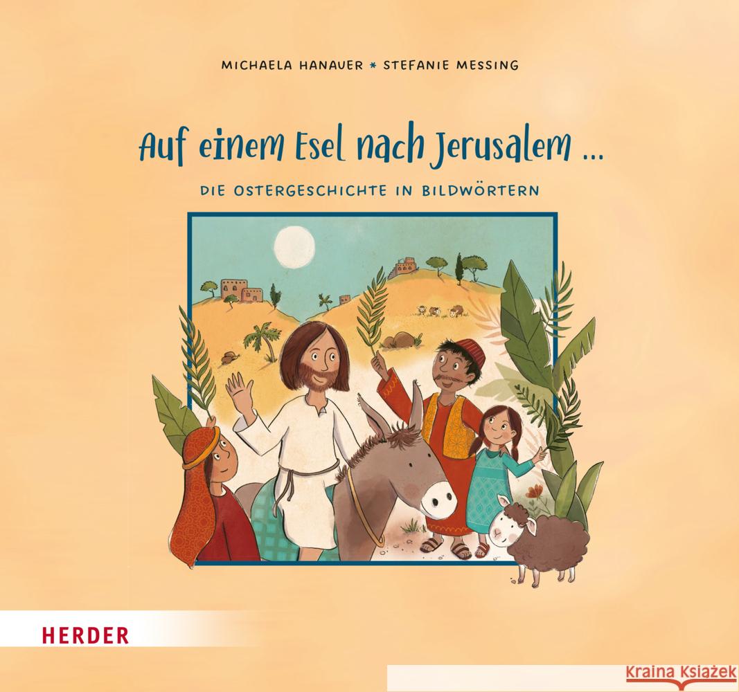 Auf einem Esel nach Jerusalem ... Die Ostergeschichte in Bildwörtern Hanauer, Michaela 9783451716430 Herder, Freiburg