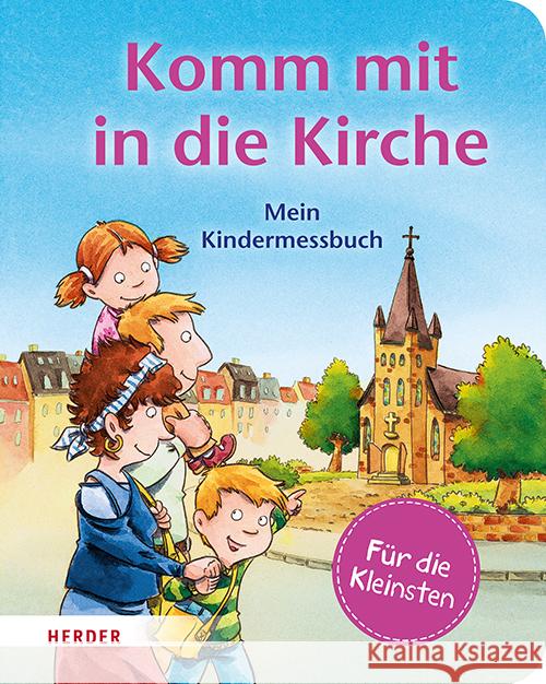 Komm mit in die Kirche (Pappbilderbuch) Schwikart, Georg 9783451716973 Herder, Freiburg