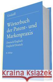 Wörterbuch der Patent- und Markenpraxis, Deutsch-Englisch. Dictionary of Patent and Trade Mark Terms, English-German Uexküll-Güldenbrand, Alexa von 9783452274182 Heymanns