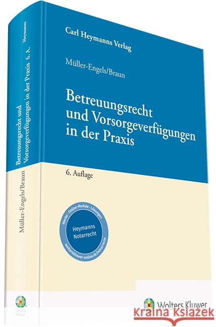 Betreuungsrecht und Vorsorgeverfügungen in der Praxis Braun, Christian, Müller-Engels, Gabriele 9783452297990 Carl Heymanns Verlag