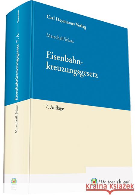 Eisenbahnkreuzungsgesetz - Kommentar Maas, Karsten, Marschall, Ernst A., Maas, Karsten 9783452299611 Carl Heymanns Verlag