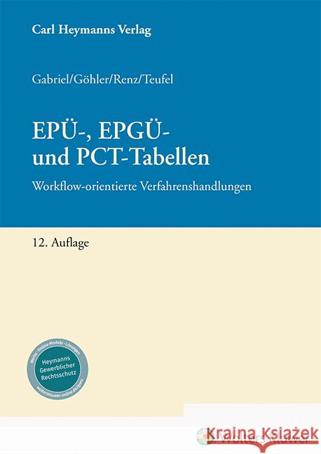 EPÜ-, EPGÜ- und PCT-Tabellen Gabriel, Markus, Göhler, Karen, Renz, Christian 9783452302083
