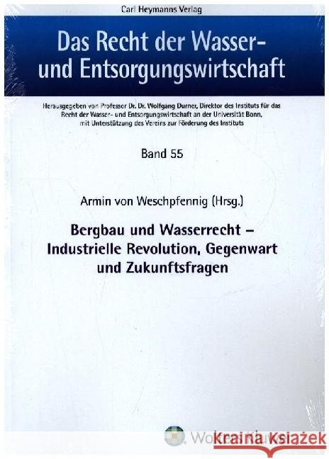 Bergbau und Wasserrecht - Industrielle Revolution, Gegenwar und Zukunftsfragen Weschpfennig, Armin von 9783452302663 Heymanns