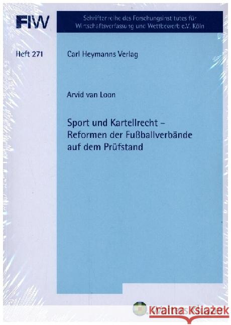 Sport und Kartellrecht - Reformen der Fußballverbände auf dem Prüfstand (FIW 271) van Loon, Arvid 9783452303547