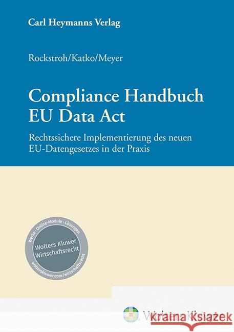 Compliance Handbuch EU Data Act Katko, Peter, Meyer, Eric, Rockstroh, Sebastian 9783452304322