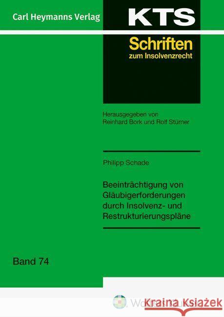 Beeinträchtigung von Gläubigerforderungen durch Insolvenz- und Restrukturierungspläne (KTS 75) Schade, Philipp 9783452306180