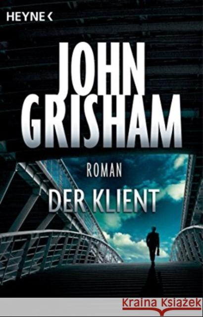 Der Klient Grisham, John 9783453089099 Wilhelm Heyne Verlag