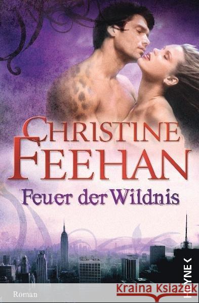 Feuer der Wildnis : Roman Feehan, Christine 9783453267060 Heyne