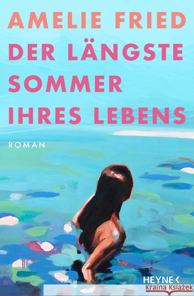 Der längste Sommer ihres Lebens Fried, Amelie 9783453272989 Heyne