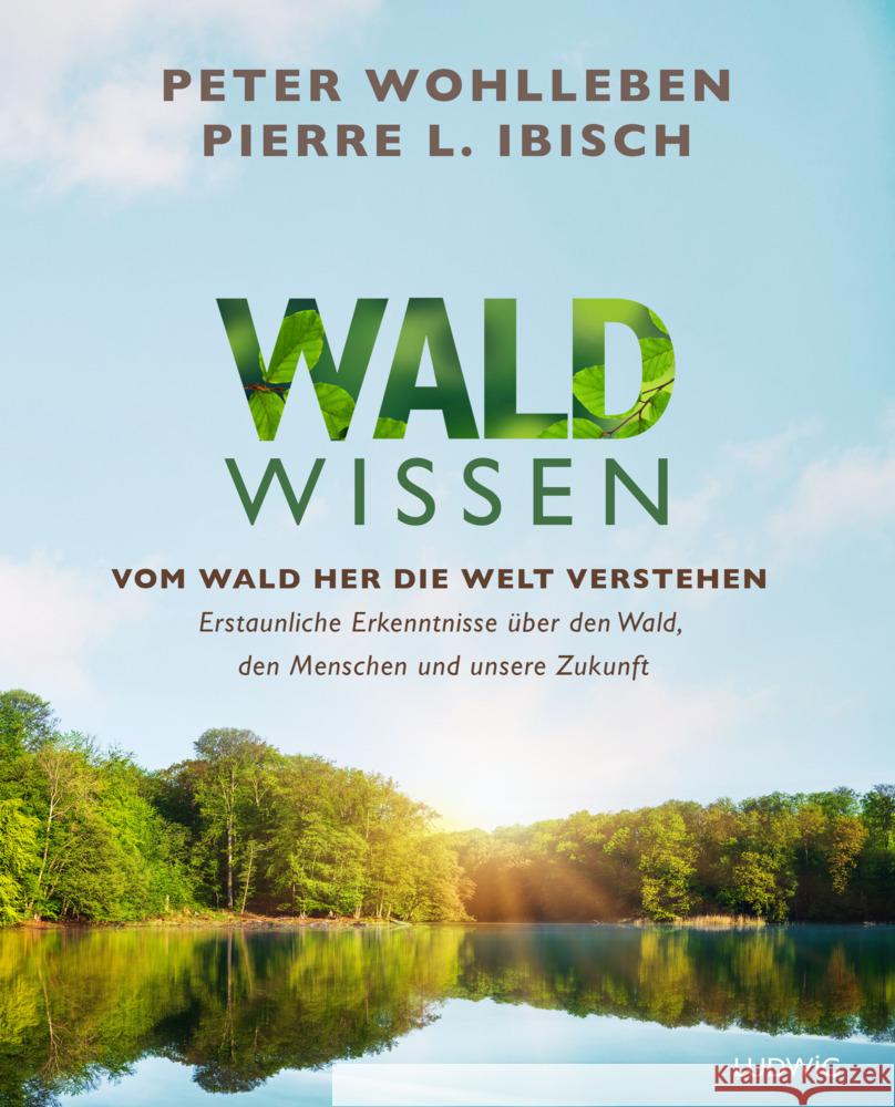 Waldwissen Wohlleben, Peter, Ibisch, Pierre L. 9783453281493 Ludwig, München