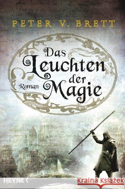 Das Leuchten der Magie : Roman. Deutsche Erstausgabe Brett, Peter V. 9783453315747 Heyne