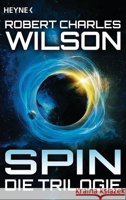 Spin - Die Trilogie : Drei Romane Wilson, Robert Ch. 9783453317192 Heyne
