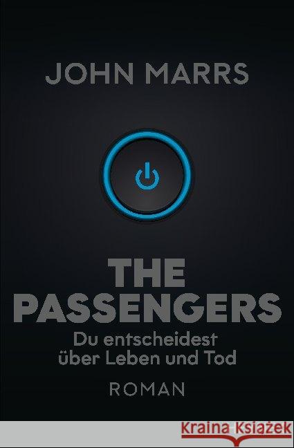 The Passengers : Du entscheidest über Leben und Tod. Roman Marrs, John 9783453320727 Heyne