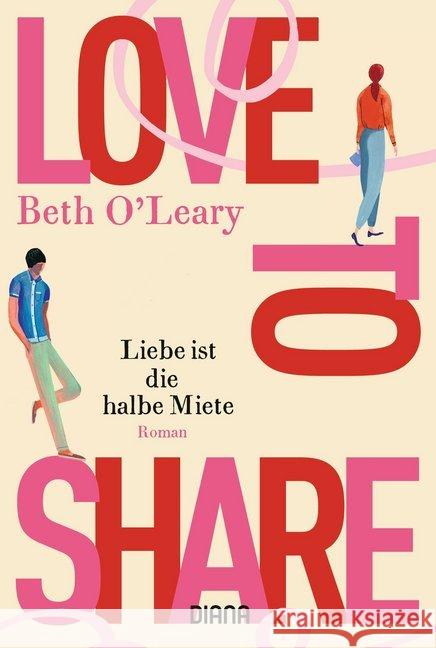 Love to share - Liebe ist die halbe Miete : Roman O'Leary, Beth 9783453360358