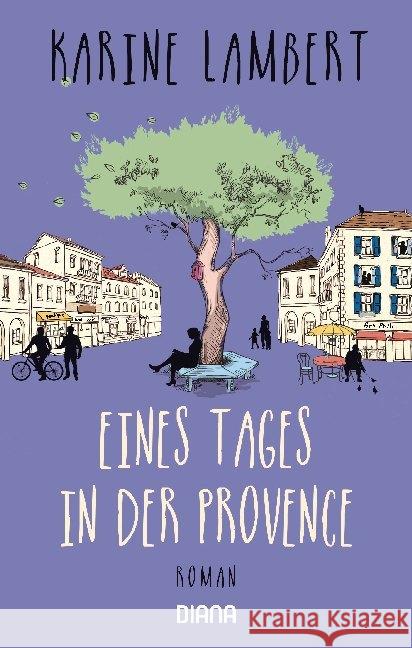 Eines Tages in der Provence : Roman Lambert, Karine 9783453360587