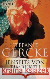 Jenseits von Timbuktu : Roman Gercke, Stefanie 9783453409477 Heyne