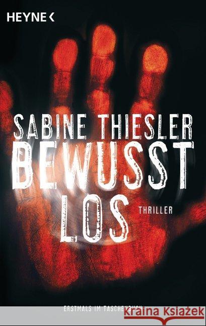 Bewusstlos : Thriller Thiesler, Sabine 9783453415317 Heyne