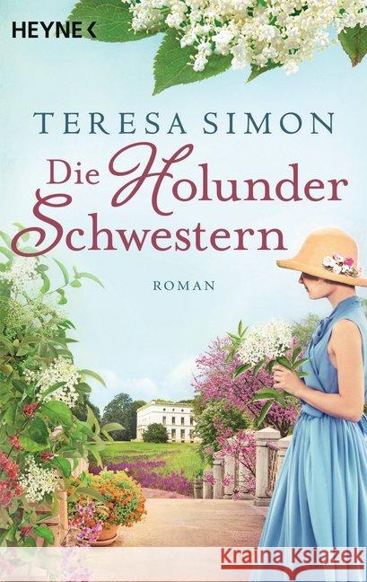 Die Holunderschwestern : Roman. Originalausgabe Simon, Teresa 9783453419230 Heyne