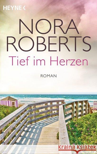 Tief im Herzen : Roman Roberts, Nora 9783453419308