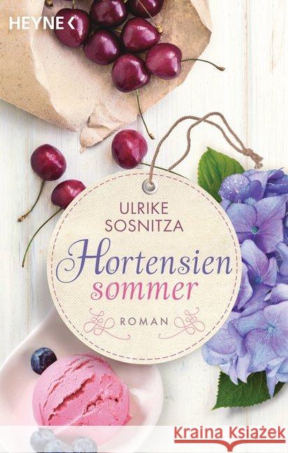 Hortensiensommer : Roman Sosnitza, Ulrike 9783453422148 Heyne