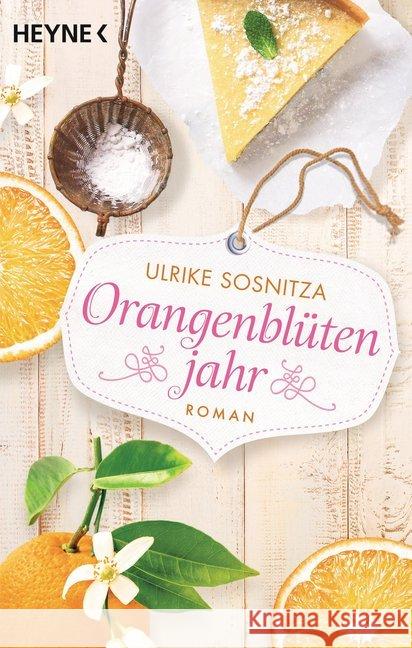 Orangenblütenjahr : Roman Sosnitza, Ulrike 9783453422797 Heyne